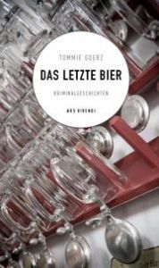 Das letzte Bier Goerz, Tommie 9783747202395