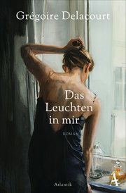 Das Leuchten in mir Delacourt, Grégoire 9783455006704