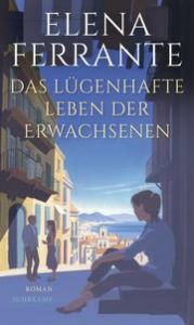 Das lügenhafte Leben der Erwachsenen Ferrante, Elena 9783518429525