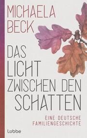 Das Licht zwischen den Schatten Beck, Michaela 9783785728666