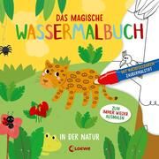 Das magische Wassermalbuch - In der Natur Loewe Kreativ 9783743214712