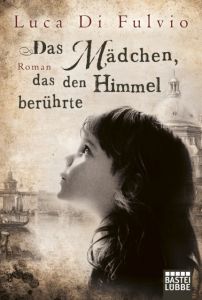 Das Mädchen, das den Himmel berührte Fulvio, Luca Di 9783404167777