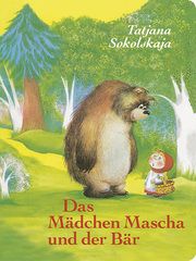 Das Mädchen Mascha und der Bär Tatjana Sokolskaja 9783896035868