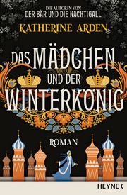 Das Mädchen und der Winterkönig Arden, Katherine 9783453320833