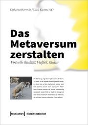 Das Metaversum zerstalten Katharina Haverich/Lucas Kuster 9783837673920