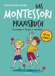 Das Montessori-Praxisbuch. Grundlagen - Rituale - Aktivitäten D'Esclaibes, Sylvie/D'Esclaibes, Noémie 9783730606896