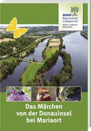 Das Märchen von der Donauinsel bei Mariaort Bund Naturschutz 9783892515494