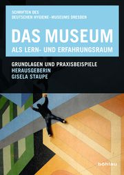 Das Museum als Lern- und Erfahrungsraum Gisela Staupe 9783412209544