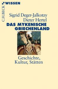 Das mykenische Griechenland Deger-Jalkotzy, Sigrid/Hertel, Dieter 9783406727269