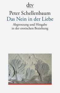 Das Nein in der Liebe Schellenbaum, Peter 9783423350235