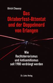 Das Oktoberfest-Attentat und der Doppelmord von Erlangen Chaussy, Ulrich 9783962891008