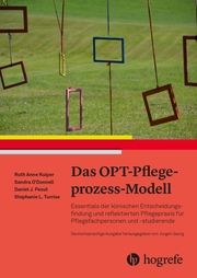 Das OPT-Pflegeprozess-Modell Kuiper, RuthAnne/O'Donnell, Sandra/Pesut, Daniel J u a 9783456861005