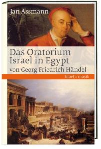 Das Oratorium Israel in Egypt von Georg Friedrich Händel Assmann, Jan 9783460086043