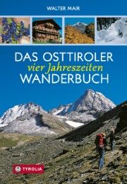 Das Osttiroler Vier-Jahreszeiten-Wanderbuch Mair, Walter 9783702234447