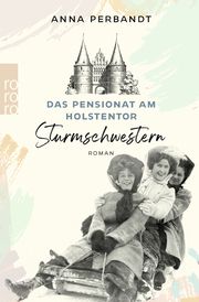 Das Pensionat am Holstentor: Sturmschwestern Perbandt, Anna 9783499011221