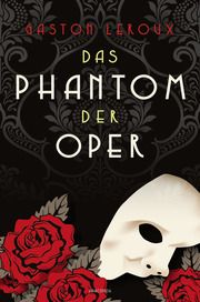 Das Phantom der Oper. Roman Leroux, Gaston 9783730611654