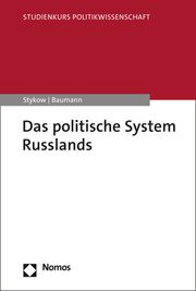 Das politische System Russlands Stykow, Petra/Baumann, Julia 9783848779710