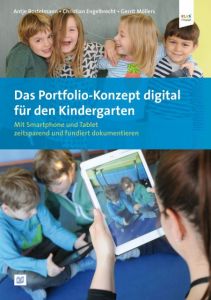 Das Portfolio-Konzept digital für den Kindergarten Bostelmann, Antje/Möllers, Gerrit/Engelbrecht, Christian 9783942334402
