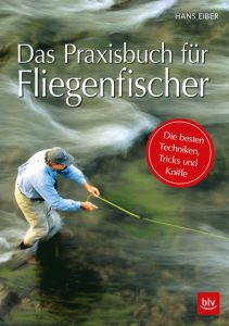 Das Praxisbuch für Fliegenfischer Eiber, Hans 9783835418868