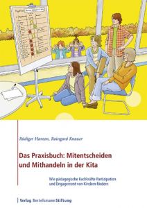 Das Praxisbuch: Mitentscheiden und Mithandeln in der Kita Hansen, Rüdiger/Knauer, Raingard 9783867935098