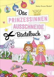 Das Prinzessinnen-Ausschneide-Bastelbuch Küssner-Neubert, Andrea 9783841102393