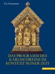 Das Programm des Karlsschreins im Kontext seiner Zeit Fessmann, Ute 9783795434175