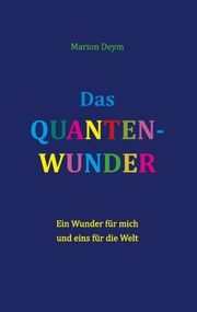 Das Quanten-Wunder Deym, Marion 9783740761981