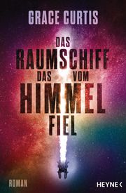 Das Raumschiff, das vom Himmel fiel Curtis, Grace 9783453322578