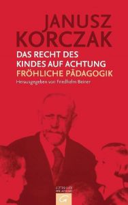 Das Recht des Kindes auf Achtung - Fröhliche Pädagogik Korczak, Janusz 9783579064628