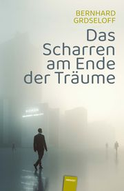 Das Scharren am Ende der Träume Grdseloff, Bernhard 9783949452499