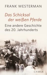 Das Schicksal der weißen Pferde Westerman, Frank 9783406630880