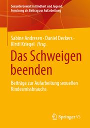 Das Schweigen beenden Sabine Andresen/Daniel Deckers/Kirsti Kriegel 9783658373375