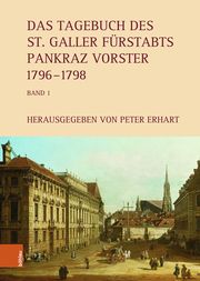 Das Tagebuch des St. Galler Fürstabts Pankraz Vorster 1796-1829 Peter Erhart 9783205217909