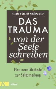 Das Trauma von der Seele schreiben Niederwieser, Stephan Konrad 9783466346998