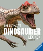 Das ultimative Dinosaurierlexikon: auf dem neusten Stand der Forschung! Das Geschenk für kleine und große Dino-Fans Barker, Chris 9783473480654