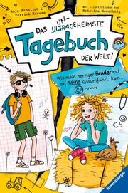 Das ungeheimste Tagebuch der Welt! 3: Wie mein nerviger Bruder mit auf meine Klassenfahrt kam ... Fröhlich, Anja/Krause, Patrick 9783473408795