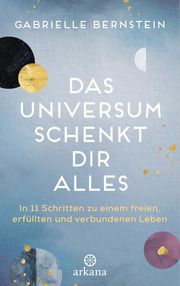 Das Universum schenkt dir alles Bernstein, Gabrielle 9783442342587