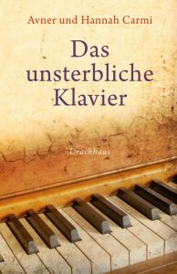 Das unsterbliche Klavier Carmi, Avner/Carmi, Hannah 9783825179601