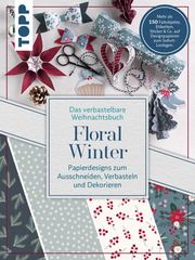 Das verbastelbare Weihnachtsbuch: Floral Winter. Papierdesigns zum Ausschneiden, Verbasteln und Dekorieren. Lindgrün, Louise 9783735853028