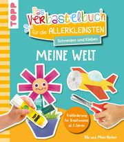 Das Verbastelbuch für die Allerkleinsten. Schneiden und Kleben. Meine Welt Hecher, Bibi/Hecher, Mimi 9783735891846