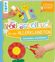 Das Verbastelbuch für die Allerkleinsten. Schneiden und Kleben Eva Grimme 9783772478819