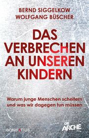 Das Verbrechen an unseren Kindern Siggelkow, Bernd/Büscher, Wolfgang 9783987900365