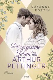 Das vergessene Leben des Arthur Pettinger Fortin, Suzanne 9783404188857