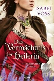 Das Vermächtnis der Heilerin Voss, Isabel 9783404185412