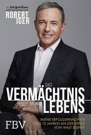 Das Vermächtnis meines Lebens Iger, Robert 9783959723565