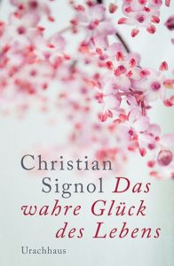 Das wahre Glück des Lebens Signol, Christian 9783825178468