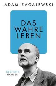 Das wahre Leben Zagajewski, Adam 9783446279667