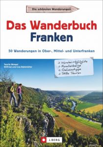 Das Wanderbuch Franken Wengel, Tassilo/Bahnmüller, Wilfried und Lisa 9783862465392