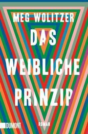 Das weibliche Prinzip Wolitzer, Meg 9783832165017