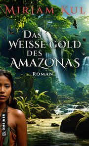 Das weiße Gold des Amazonas Kul, Mirjam 9783839206775